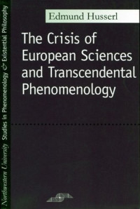 Edmund Husserl; translated by David Carr — The Crisis of European Sciences and Transcendental Phenomenology: An Introduction to Phenomenological Philosophy