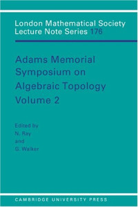Nigel Ray, Grant Walker — Adams Memorial Symposium on Algebraic Topology: Volume 2