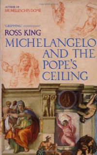 Ross King — Michelangelo and The Pope's Ceiling