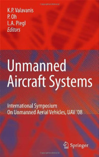 Kimon P. Valavanis, Paul Oh, Les A. Piegl — Unmanned Aircraft Systems: International Symposium On Unmanned Aerial Vehicles, UAV'08