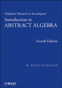 W. Keith Nicholson — Introduction to Abstract Algebra, Solutions Manual