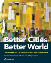 Catherine Farvacque-Vitkovic; Mihaly Kopanyi — Better Cities, Better World : A Handbook on Local Governments Self-Assessments