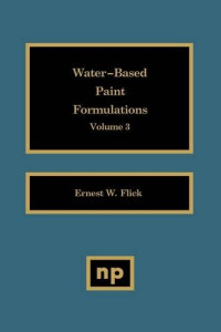Ernest W. Flick — Water-Based Paint Formulations, Volume 3