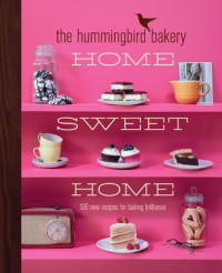Tarek Malouf — The Hummingbird Bakery Home Sweet Home: 100 New Recipes for Baking Brilliance