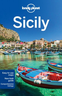 Lonely Planet, Gregor Clark, Vesna Maric — Lonely Planet. Sicily 2014