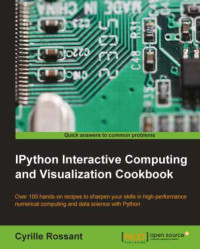 Cyrille Rossant — IPython Interactive Computing and Visualization Cookbook : Over 100 hands-on recipes to sharpen your skills in high-performance numerical computing and data science in the Jupyter Notebook