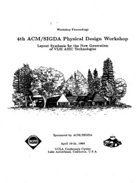 ACM-SIGDA — ACM-SIGDA Physical Design Workshop #4 1993: Layout Synthesis for the New Generation of VLSI ASIC Technologies (Workshop Proceedings)