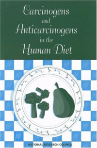 Committee on Comparative Toxicity of Naturally Occurring Carcinogens, National Research Council — Carcinogens and Anticarcinogens in the Human Diet: A Comparison of Naturally Occurring and Synthetic Substances