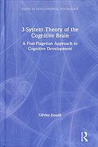 Houdé, Olivier — 3-system theory of the cognitive brain : a post-Piagetian approach to cognitive development