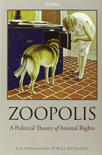 Sue Donaldson, Will Kymlicka — Zoopolis: A Political Theory of Animal Rights