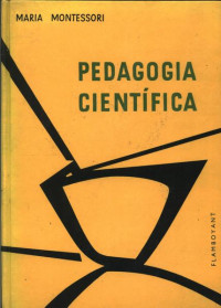 Maria Montessori — Pedagogia Científica