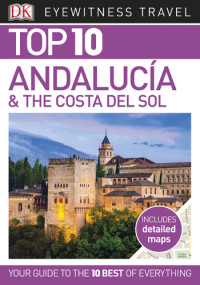 Kennedy, Jeffrey — DK Eyewitness Top 10 Travel Guide Andalucia & the Costa del Sol
