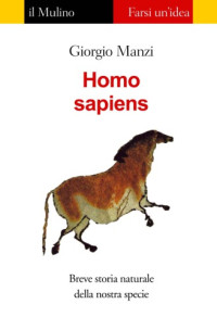 Giorgio Manzi — Homo sapiens. Breve storia naturale della nostra specie