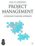 Gardiner, Paul D. — Project management: a strategic planning approach