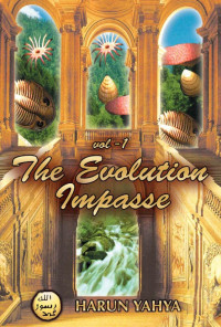 Harun Yahya — The Evolution Impasse I