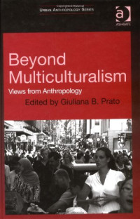 Giuliana B. Prato — Beyond Multiculturalism: Views from Anthropology (Urban Anthropology)