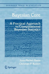 Jean-Michel Marin, Christian Robert — Bayesian Core: A Practical Approach to Computational Bayesian Statistics (Springer Texts in Statistics)