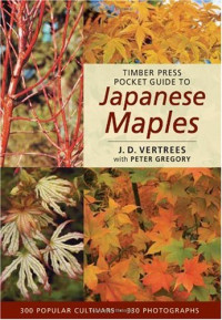 J. D. Vertrees, Peter Gregory — Timber Press Pocket Guide to Japanese Maples (Timber Press Pocket Guides)