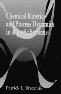 Patrick L. Brezonik — Chemical Kinetics and Process Dynamics in Aquatic Systems
