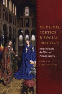 Seeta Chaganti (Editor) — Medieval Poetics and Social Practice: Responding to the Work of Penn R. Szittya