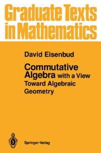 David Eisenbud — Commutatve Algbra With A View Toward Alg