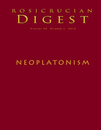 Rosicrucian Order AMORC, Christian Bernard, Lloyd Abrams, Valerie DuPont, Elisa Cuttjohn, Peter Bindon, Nicholas Goodrick-Clarke, Ralph Waldo Emerson, Connie James, Bill Anderson — Neoplatonism: Rosicrucian Digest
