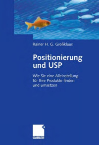 Rainer H. G. Großklaus — Positionierung und USP: Wie Sie eine Alleinstellung für Ihre Produkte finden und umsetzen