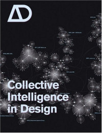 Christopher Hight, Chris Perry — Collective Intelligence in Design (Architectural Design 09-10.2006, Vol. 76 N°. 5)