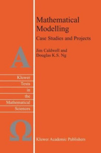 J. Caldwell, Douglas K.S. Ng — Mathematical Modelling: Case Studies and Projects