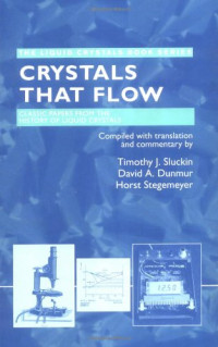 Timothy J. Sluckin, David A. Dunmur, Horst Stegemeyer — Crystals That Flow - Classic Papers from the History of Liquid Crystals (The Liquid Crystals Book Series)
