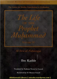 Ibn Kathir.  Traslated by Trevor Le Gassick — Al-Sira al-Nabawiyya (The Life of the Prophet Muhammad), Volume IV.