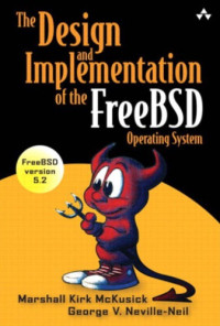 Marshall Kirk McKusick, George V. Neville-Neil — The Design and Implementation of the FreeBSD Operating System