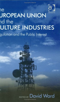 David Ward — European Union and the Culture Industries : Regulation and the Public Interest