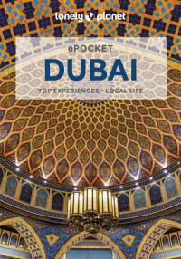 Lonely Planet, Andrea Schulte-Peevers, Kevin Raub — Lonely Planet Pocket Dubai, 6th Edition
