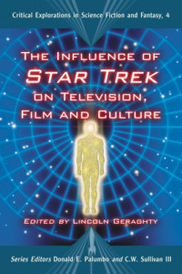 Geraghty, Lincoln(Editor) — The Influence of Star Trek on Television, Film and Culture