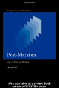 Stuart Sim — Post-Marxism: An Intellectual History (Routledge Studies in Social & Political Thought,)