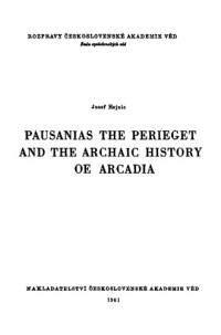 Josef Hejnic — Pausanias the Perieget and the Archaic History of Arcadia