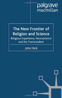 John Hick — The New Frontier of Religion and Science: Religious Experience, Neuroscience and the Transcendent