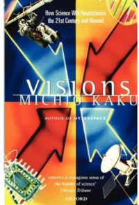 Michio Kaku — Visions - How Science Will Revolutionize the 21st Century