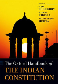 Sujit Choudhry, Madhav Khosla, Pratap Banu Mehta (eds.) — The Oxford Handbook of the Indian Constitution