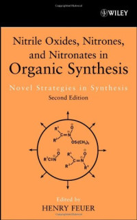 Henry Feuer — Nitrile Oxides, Nitrones & Nitronates in Organic Synthesis: Novel Strategies in Synthesis