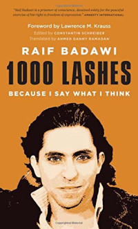 Raif Badawi, Constantin Schreiber, Ahmad Danny Ramadan, Lawrence M. Krauss — 1000 lashes : because I say what I think