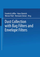 Friedrich Löffler (auth.), Friedrich Löffler, Hans Dietrich, Werner Flatt (eds.) — Dust Collection with Bag Filters and Envelope Filters