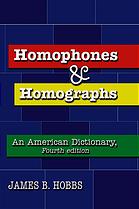 Hobbs, James B. — Homophones and homographs : an American dictionary