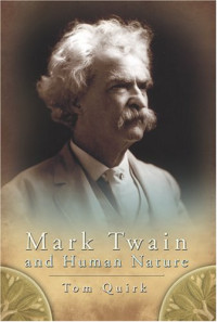 Tom Quirk — Mark Twain and Human Nature