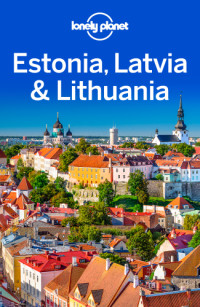 Lonely Planet, Peter Dragicevich, Leonid Ragozin, Hugh McNaughtan — Lonely Planet Estonia, Latvia & Lithuania