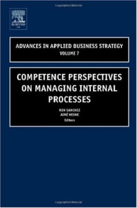 Ron Sanchez, AimA© Heene — Competence Perspectives in Managing Internal Processes, Volume 7 (Advances in Applied Business Strategy) (Advances in Applied Business Strategy)
