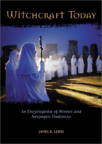 James R. Lewis — Witchcraft today - an encyclopedia of Wiccan and neopagan traditions