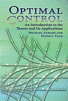 Michael Athans; Peter L Falb — Optimal control : an introduction to the theory and its applications