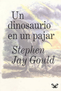 Stephen Jay Gould — Un dinosaurio en un pajar